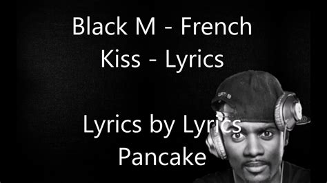 black m sur ma route lyrics|black m french kiss.